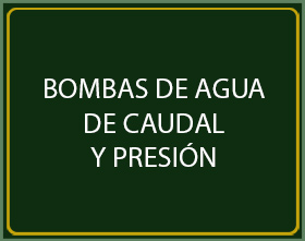 BOMBAS DE AGUA DE CAUDAL Y PRESIÓN