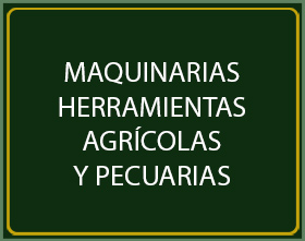 MAQUINARIAS HERRAMIENTAS AGRICOLAS Y PECUARIAS